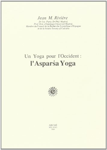 Imagen de archivo de Un Yoga pour l?Occident : l?Asparsa Yoga a la venta por Brook Bookstore