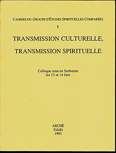 Stock image for TRANSMISSION CULTURELLE, TRANSMISSION SPIRITUELLE CAHIERS DU GROUPE D'ETUDES SPIRITUELLES COMP. 1 for sale by libreriauniversitaria.it