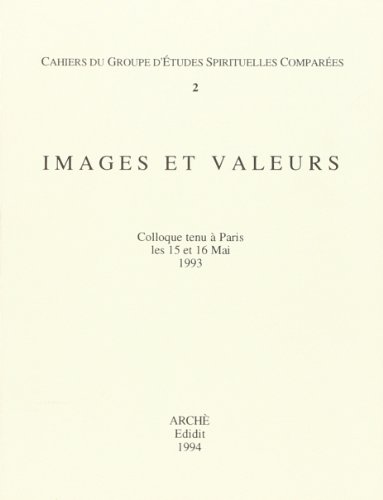 9788872521717: Images et valeurs. Cahiers du groupe d'etudes spirituelles compares. Actes du Colloque (Paris, 15-16 mai 1993) (GESC-Groupe d'Etudes Spirituelles Compar.)