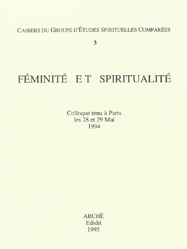 Stock image for FEMINITE ET SPIRITUALITE : CAHIERS DU GROUPE D'ETUDES SPIRITUELLES COMPAREES 3 for sale by Brook Bookstore