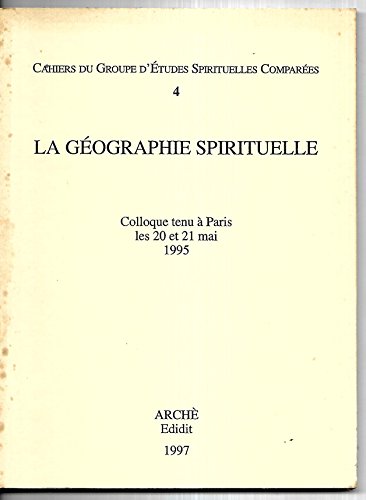 Stock image for Cahiers du groupe d'tudes spirituelles compares, numro 4 : gographie spirituelle Aa., Vv. collectif for sale by Librairie Parrsia