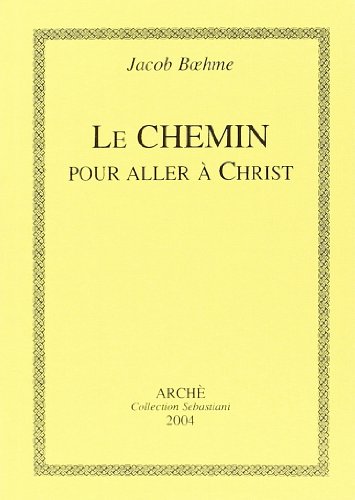 Le chemin pour aller Ã: Christ (9788872522592) by Boehme, Jacob