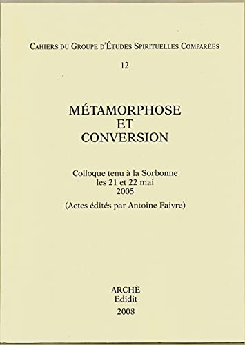 Beispielbild fr METAMORPHOSE ET CONVERSION : CAHIERS DU GESC 12 zum Verkauf von Brook Bookstore