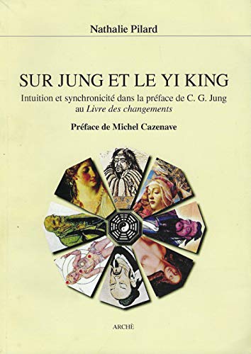 9788872522943: Sur Jung et le Yi King. Intuition et syncronicit dans la prface de C. G. Jung au Livre des changements: Intuition et synchronicit dans la prface ... des changements (Science et metascience)