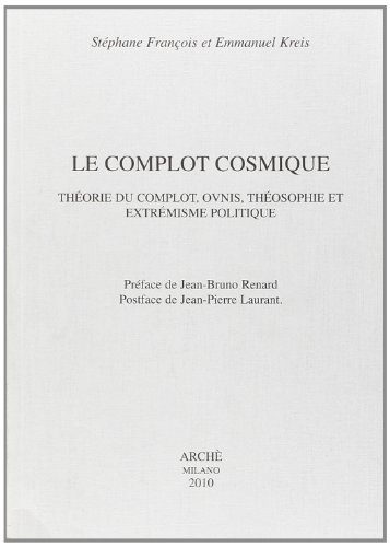 Stock image for Le complot cosmique. theorie du complot, ovnis, theosophie et extremisme politique for sale by Librairie Pic de la Mirandole