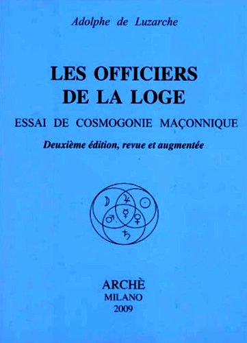 Stock image for OFFICIERS DE LA LOGE (Les). ESSAI DE COSMOGONIE MACONNIQUE. Deuxime dition, revue et augmente. for sale by libreriauniversitaria.it