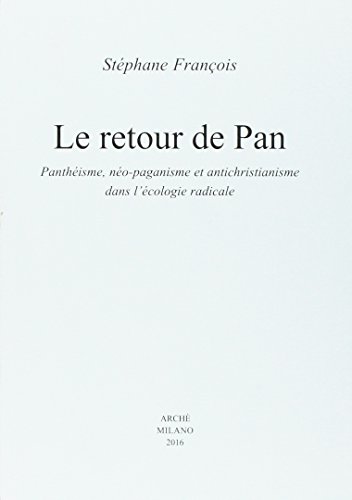 Stock image for Le Retour de Pan. Pantheisme, Neo-Paganisme et Antichristianisme Dans l'cologie Radicale. for sale by Revaluation Books