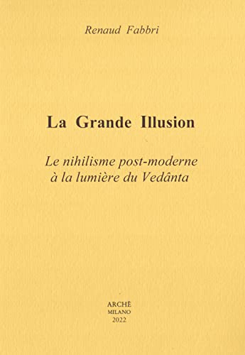 Imagen de archivo de La Grande Illusion: Le nihilisme post-moderne  la lumire du Vednta (2022) a la venta por Brook Bookstore