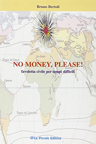 Beispielbild fr No money, please! Favoletta civile per tempi difficili [Paperback] (ita) zum Verkauf von Brook Bookstore