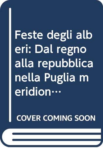 Stock image for Feste degli alberi: Dal regno alla repubblica nella Puglia meridionale (Italian Edition) for sale by Zubal-Books, Since 1961