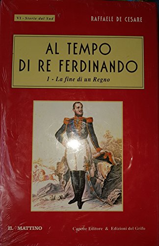 Imagen de archivo de Al tempo di re Ferdinando (Storie dal Sud. La fine di un regno) a la venta por medimops