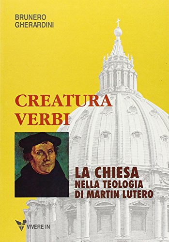 Beispielbild fr Creatura Verbi: La Chiesa nella teologia di Martin Lutero (Italian Edition) zum Verkauf von libreriauniversitaria.it