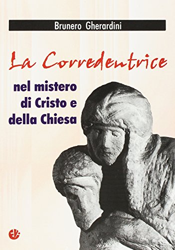 Beispielbild fr La corredentrice nel mistero di Cristo e della Chiesa (ita) zum Verkauf von Brook Bookstore