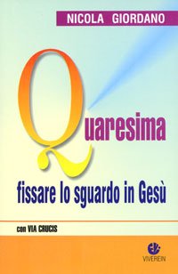 Beispielbild fr Quaresima. Fissare lo sguardo in Ges zum Verkauf von libreriauniversitaria.it