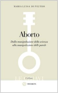 Beispielbild fr Aborto. Dalla manipolazione della scienza alla manipolazione delle parole zum Verkauf von libreriauniversitaria.it