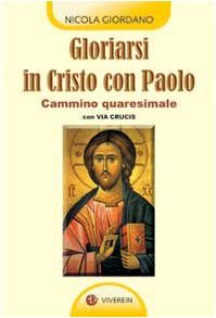 Beispielbild fr Gloriarsi in Cristo con Paolo. Cammino quaresimale con Via Crucis zum Verkauf von libreriauniversitaria.it