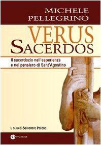 Verus Sacerdos. Il sacerdozio nell'esperienza e nel pensiero di Sant'Agostino (9788872633397) by Unknown Author