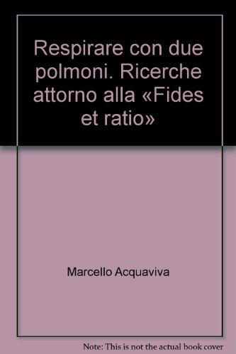 9788872633557: Respirare con due polmoni. Ricerche attorno alla Fides et ratio