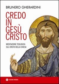 Beispielbild fr Credo in Ges Cristo. Meditazione teologica sul Cristo della Chiesa (ita) zum Verkauf von Brook Bookstore