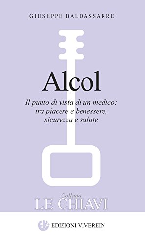 Beispielbild fr Alcol. Il punto di vista di un medico: tra piacere e benessere, sicurezza e salute zum Verkauf von libreriauniversitaria.it