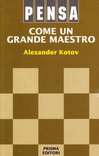 Pensa come un grande maestro (9788872640197) by Kotov, Alexander