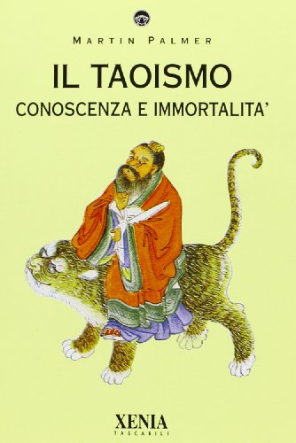 Il taoismo. Conoscenza e immortalitÃ  (9788872730591) by Martin Palmer