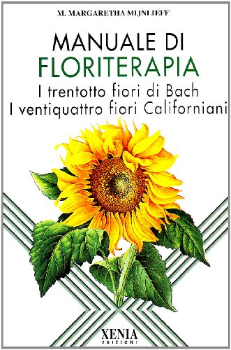 Imagen de archivo de Manuale di floriterapia. I trentotto fiori di Bach e i ventiquattro fiori californiani a la venta por medimops