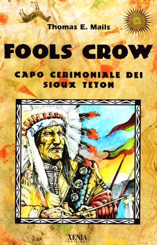 9788872731918: Fools Crow. Capo cerimoniale dei sioux Teton