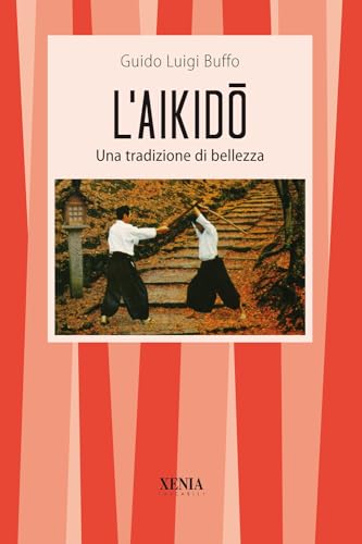 Imagen de archivo de L'aikido. Una tradizione di bellezza a la venta por WorldofBooks