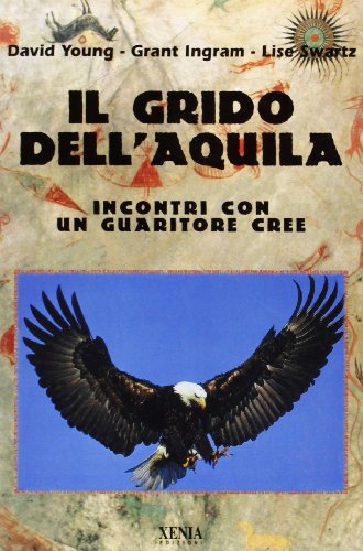 Stock image for Il grido dell'aquila. Incontri con un guaritore Cree. for sale by Libreria Oltre il Catalogo