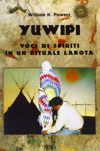 9788872733493: Yuwipi. Voci di spiriti in un rituale lakota (Uomini Rossi)