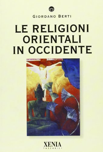 Le religioni orientali in Occidente (9788872734056) by Berti, Giordano