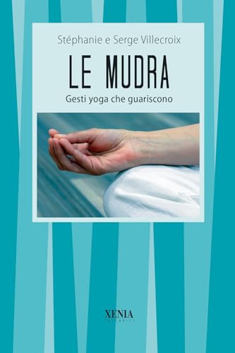 Beispielbild fr Le mudra. Gesti yoga che guariscono zum Verkauf von libreriauniversitaria.it