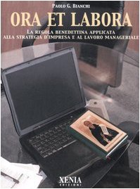 9788872735619: Ora et labora. La Regola benedettina applicata alla strategia d'impresa e al lavoro manageriale