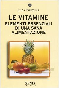 Beispielbild fr Le vitamine. Elementi essenziali di una sana alimentazione. zum Verkauf von FIRENZELIBRI SRL