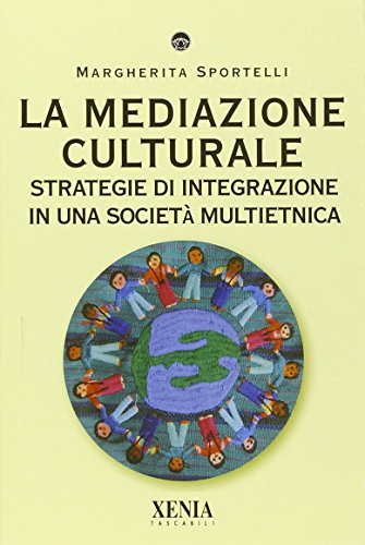 La mediazione culturale. Strategie di integrazione in una società multietnica - Margherita Sportelli