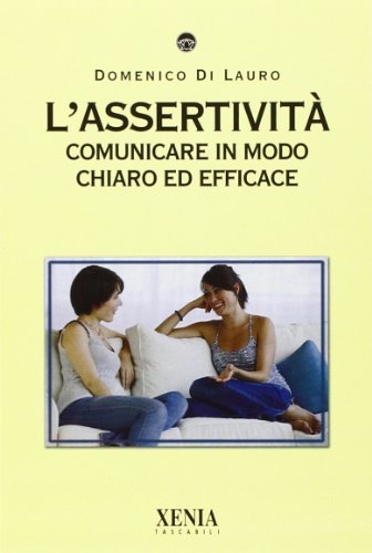 Stock image for L'assertivit. Comunicare in modo chiaro ed efficace for sale by libreriauniversitaria.it