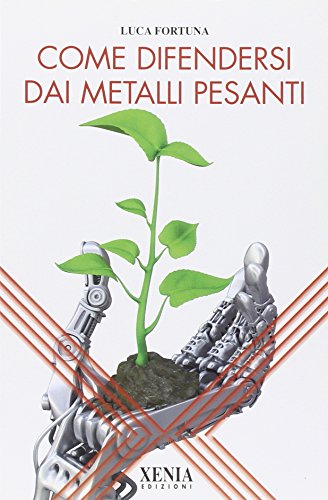 Stock image for Come difendersi dai metalli pesanti Fortuna, Luca for sale by Librisline