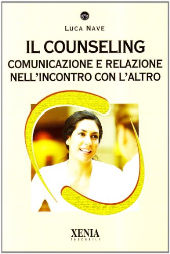 9788872736487: Il counseling. Comunicazione e relazione nell'incontro con l'altro (I tascabili)