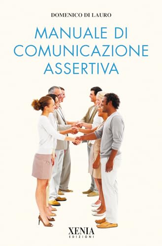 Stock image for Manuale di comunicazione assertiva for sale by libreriauniversitaria.it