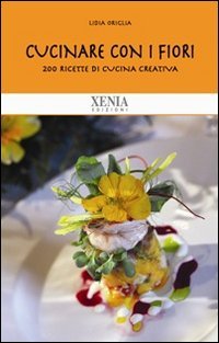 Beispielbild fr Cucinare con i fiori. 200 ricette di cucina creativa zum Verkauf von Brook Bookstore