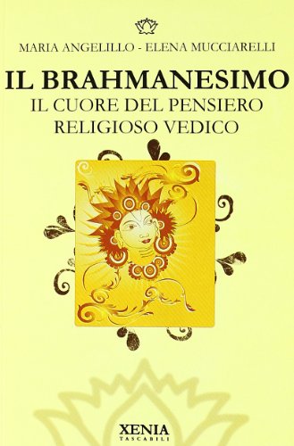 Stock image for Il brahmanesimo. Il cuore del pensiero religioso vedico for sale by libreriauniversitaria.it