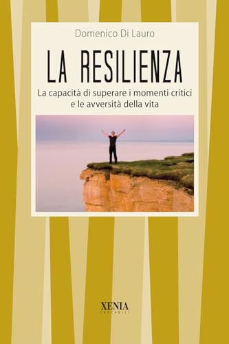 9788872737385: La resilienza. La capacit di superare i momenti critici e le avversit della vita