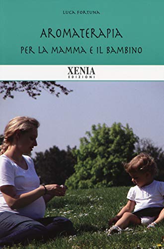 Beispielbild fr Aromaterapia per la mamma e il bambino zum Verkauf von Buchpark