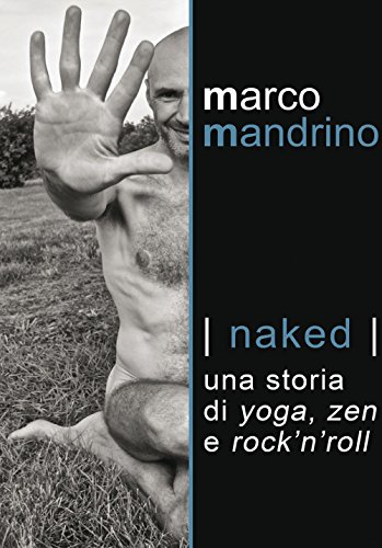 Beispielbild fr Naked. Una storia di yoga, zen e rock'n'roll zum Verkauf von medimops