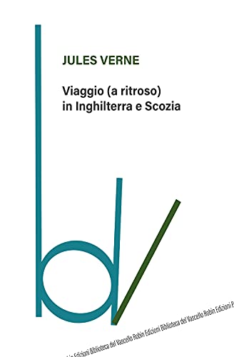 9788872747766: Viaggio (a ritroso) in Inghilterra e Scozia (Biblioteca del vascello)