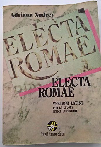 Imagen de archivo de Electa Romae. Versioni latine per il triennio a la venta por medimops