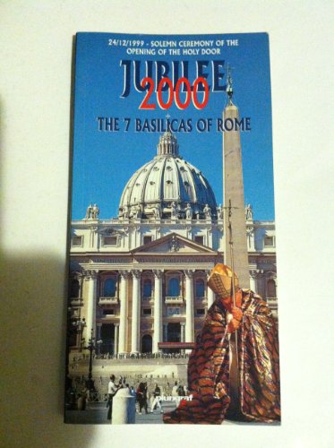 Beispielbild fr Jubilee 2000: The 7 Basilicas of Rome (24/12/1999 Solemn Ceremony of the Opening of the Holy Door) zum Verkauf von Wonder Book