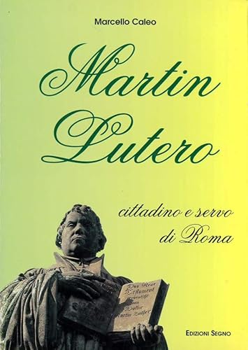 Imagen de archivo de Martin Lutero cittadino e servo di Roma a la venta por Il Salvalibro s.n.c. di Moscati Giovanni