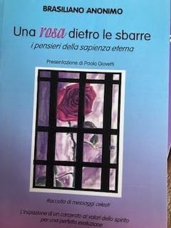 9788872827642: Una rosa dietro le sbarre. I pensieri della sapienza eterna